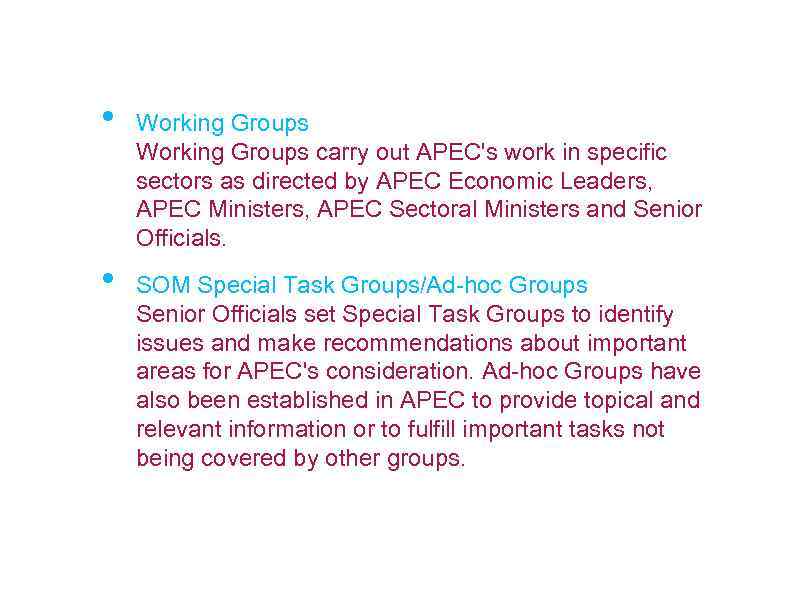  • • Working Groups carry out APEC's work in specific sectors as directed