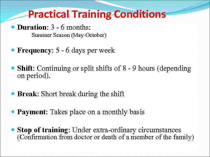 Practical Training Conditions Duration: 3 - 6 months: Summer Season (May-October) Frequency: 5 -