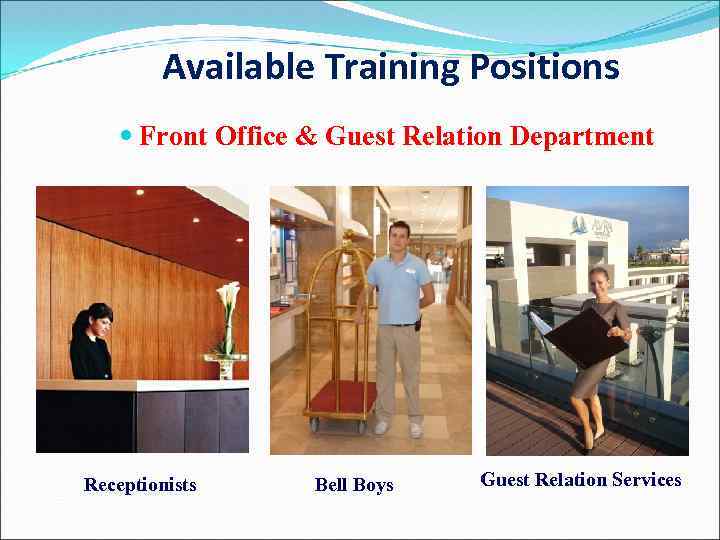 Available Training Positions Front Office & Guest Relation Department Receptionists Bell Boys Guest Relation