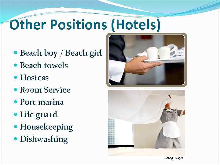 Other Positions (Hotels) Beach boy / Beach girl Beach towels Hostess Room Service Port