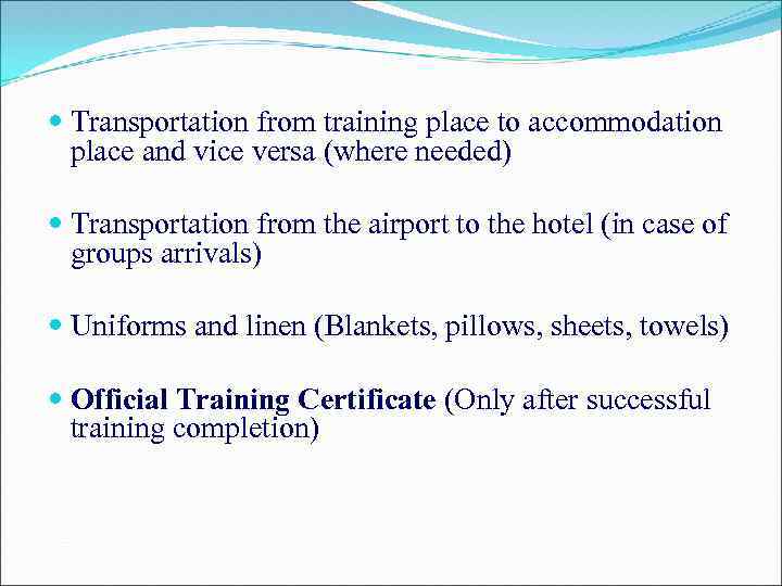 Transportation from training place to accommodation place and vice versa (where needed) Transportation