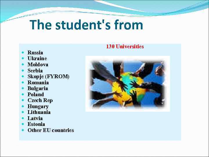 The student's from Russia Ukraine Moldova Serbia Skopje (FYROM) Romania Bulgaria Poland Czech Rep