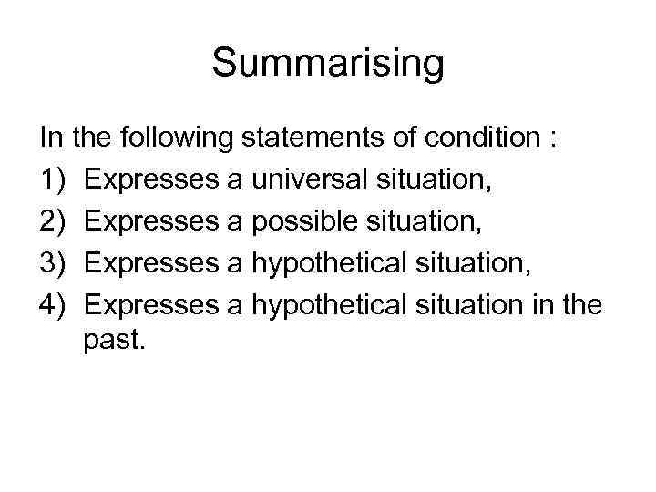 Summarising In the following statements of condition : 1) Expresses a universal situation, 2)