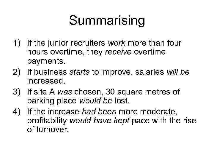 Summarising 1) If the junior recruiters work more than four hours overtime, they receive