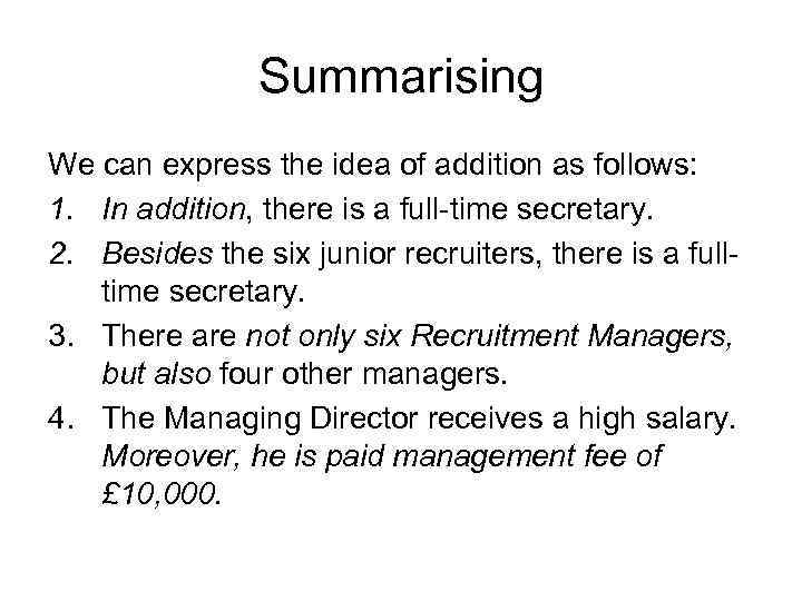 Summarising We can express the idea of addition as follows: 1. In addition, there