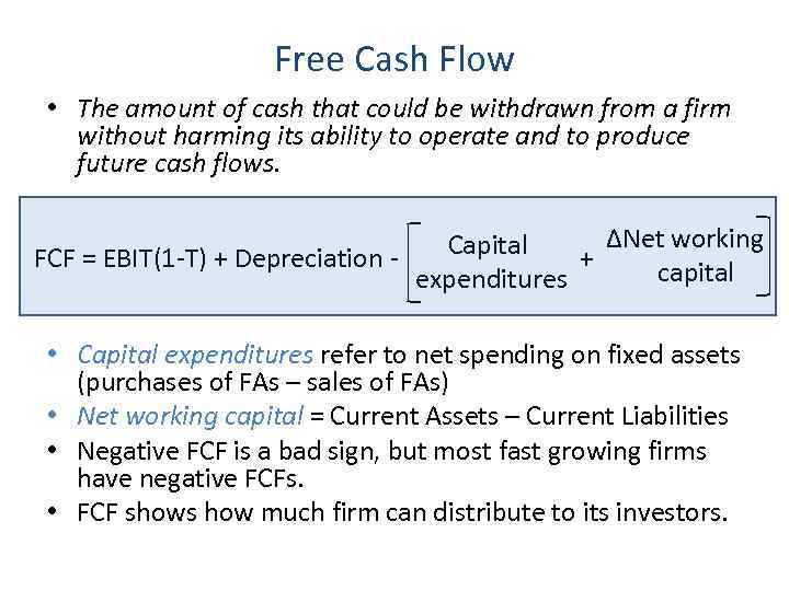 Free Cash Flow • The amount of cash that could be withdrawn from a