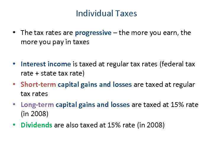Individual Taxes • The tax rates are progressive – the more you earn, the