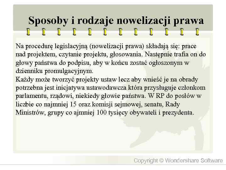Sposoby i rodzaje nowelizacji prawa Na procedurę legislacyjną (nowelizacji prawa) składają się: prace nad
