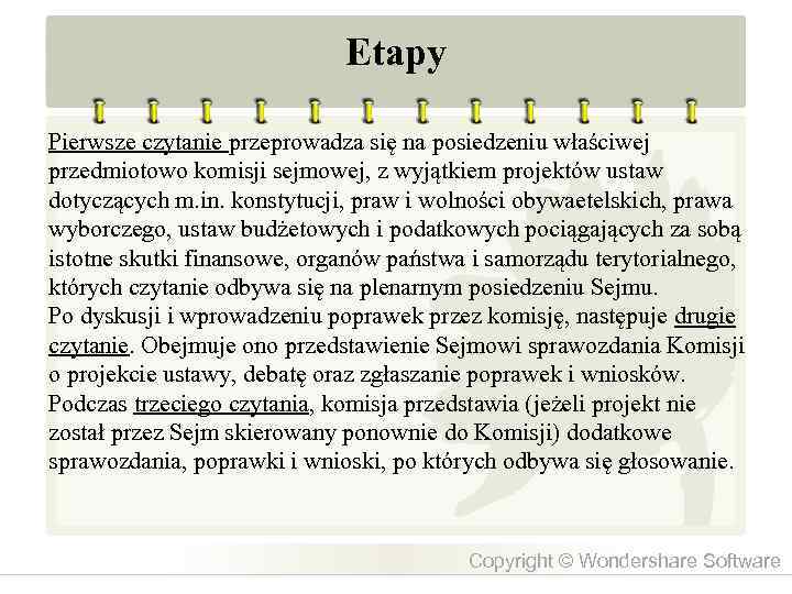 Etapy Pierwsze czytanie przeprowadza się na posiedzeniu właściwej przedmiotowo komisji sejmowej, z wyjątkiem projektów