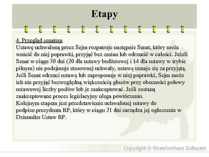 Etapy 4. Przegląd senatem Ustawę uchwaloną przez Sejm rozpatruje następnie Senat, który może wnieść