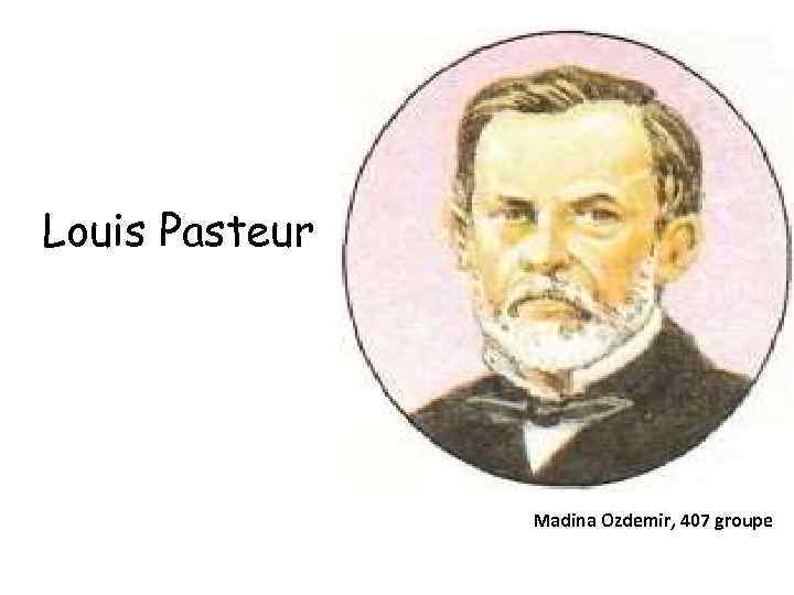 Louis Pasteur Madina Ozdemir, 407 groupe 