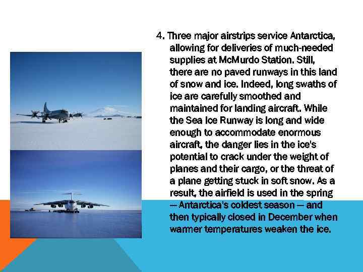 4. Three major airstrips service Antarctica, allowing for deliveries of much-needed supplies at Mc.