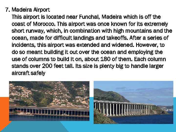 7. Madeira Airport This airport is located near Funchal, Madeira which is off the