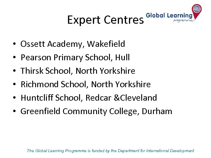 Expert Centres • • • Ossett Academy, Wakefield Pearson Primary School, Hull Thirsk School,
