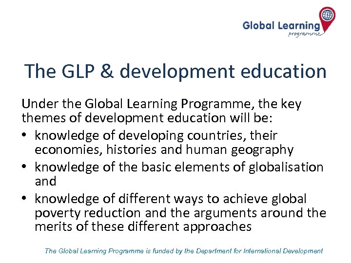 The GLP & development education Under the Global Learning Programme, the key themes of