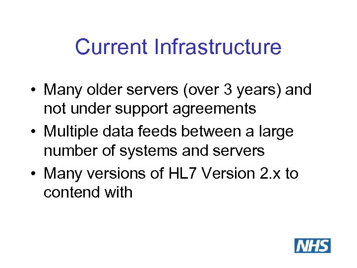 Current Infrastructure • Many older servers (over 3 years) and not under support agreements