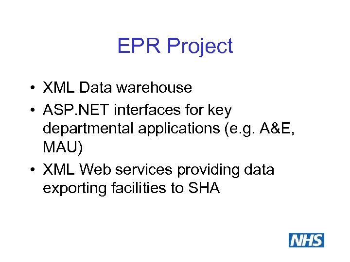 EPR Project • XML Data warehouse • ASP. NET interfaces for key departmental applications