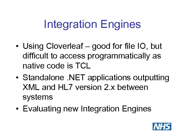 Integration Engines • Using Cloverleaf – good for file IO, but difficult to access