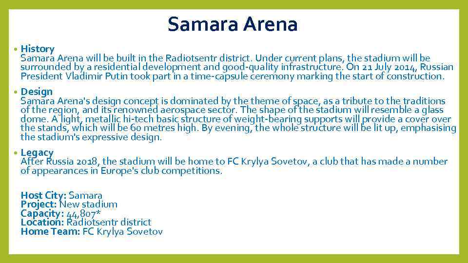 Samara Arena History Samara Arena will be built in the Radiotsentr district. Under current