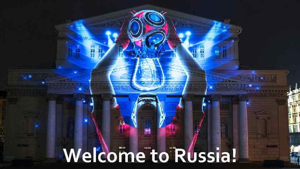 Welcome to Russia! 