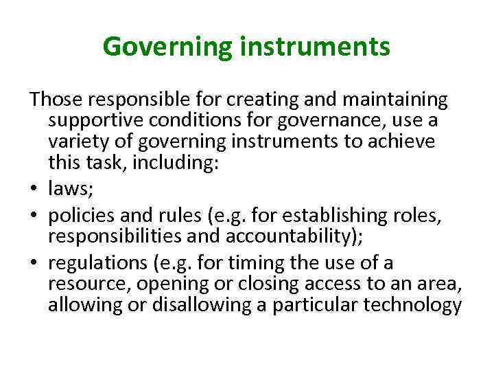 Governing instruments Those responsible for creating and maintaining supportive conditions for governance, use a