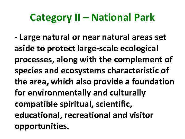 Category II – National Park - Large natural or near natural areas set aside