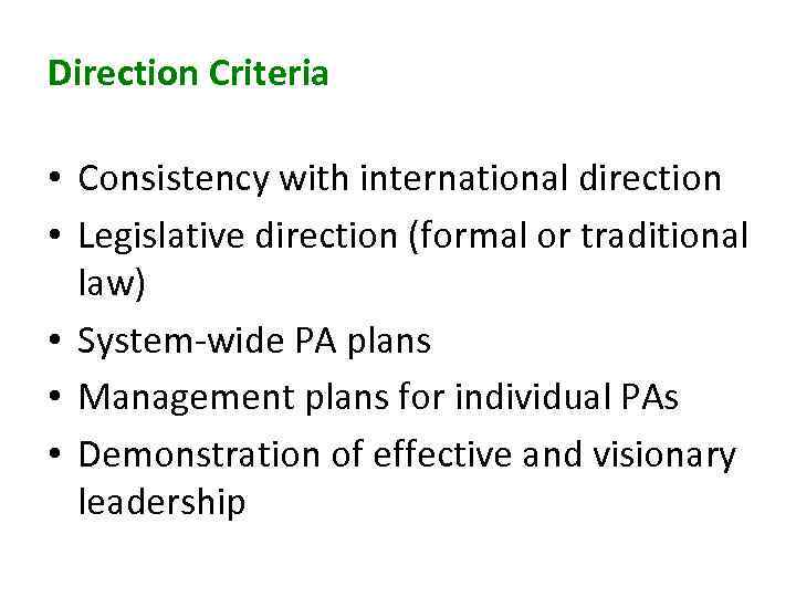 Direction Criteria • Consistency with international direction • Legislative direction (formal or traditional law)