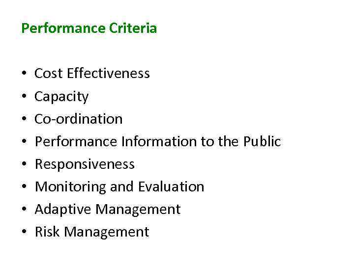 Performance Criteria • • Cost Effectiveness Capacity Co-ordination Performance Information to the Public Responsiveness