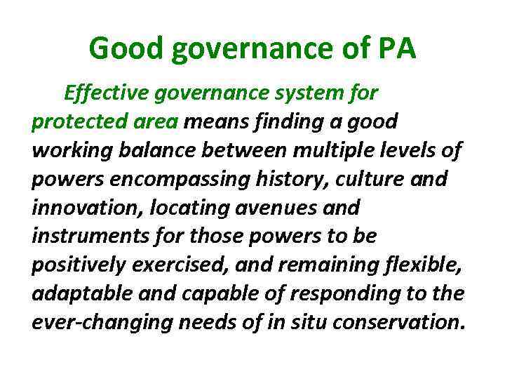 Good governance of PA Effective governance system for protected area means finding a good