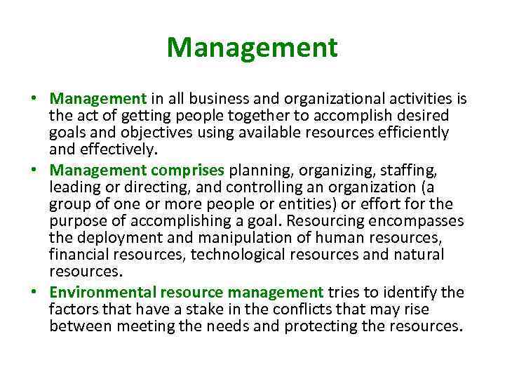 Management • Management in all business and organizational activities is the act of getting