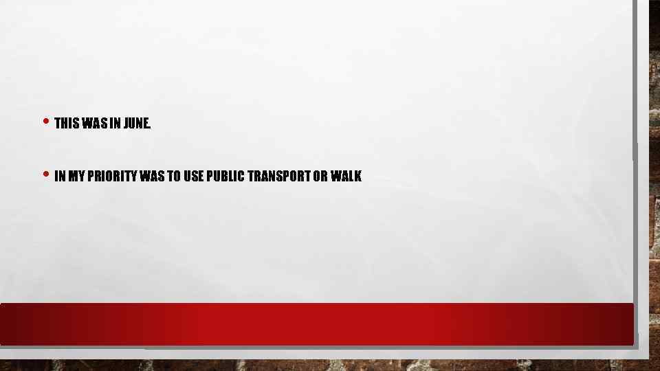  • THIS WAS IN JUNE. • IN MY PRIORITY WAS TO USE PUBLIC