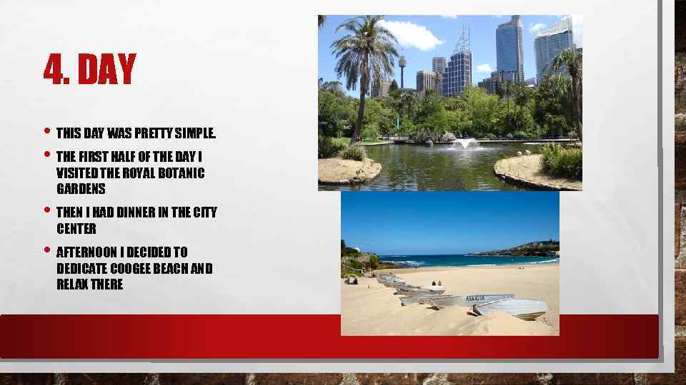 4. DAY • THIS DAY WAS PRETTY SIMPLE. • THE FIRST HALF OF THE