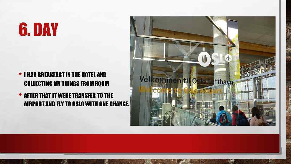 6. DAY • I HAD BREAKFAST IN THE HOTEL AND COLLECTING MY THINGS FROM