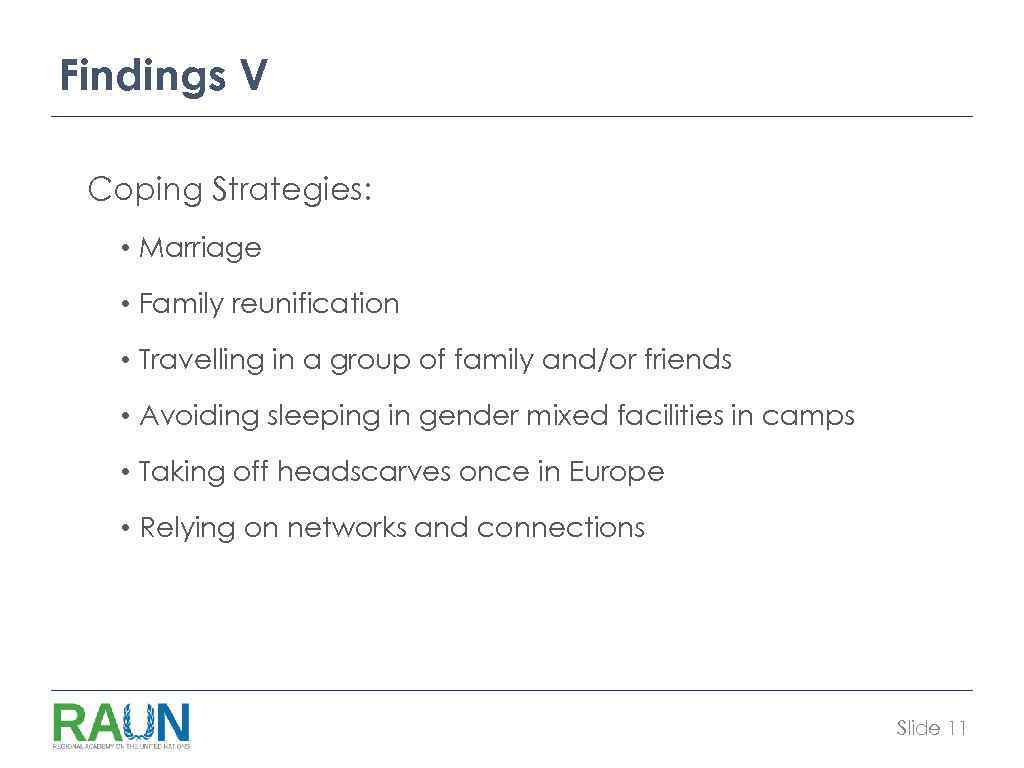 Findings V Coping Strategies: • Marriage • Family reunification • Travelling in a group