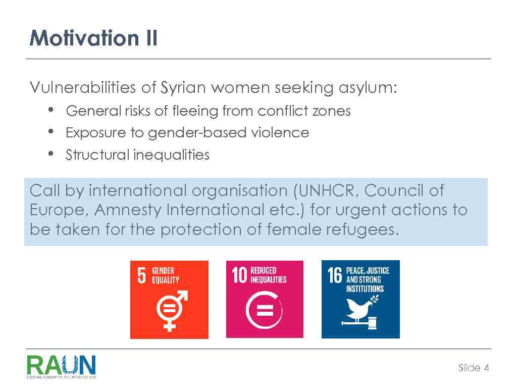 Motivation II Vulnerabilities of Syrian women seeking asylum: • • • General risks of