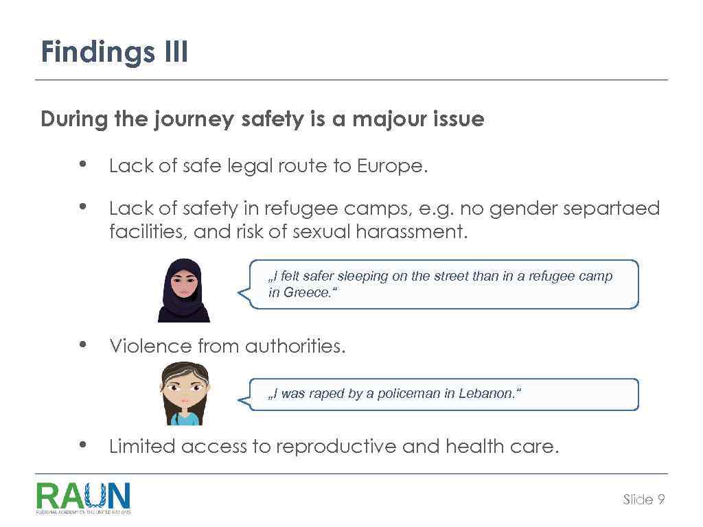 Findings III During the journey safety is a majour issue • Lack of safe