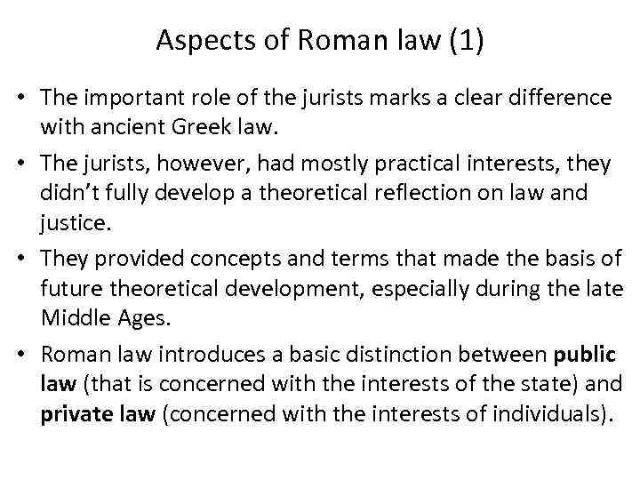 Aspects of Roman law (1) • The important role of the jurists marks a