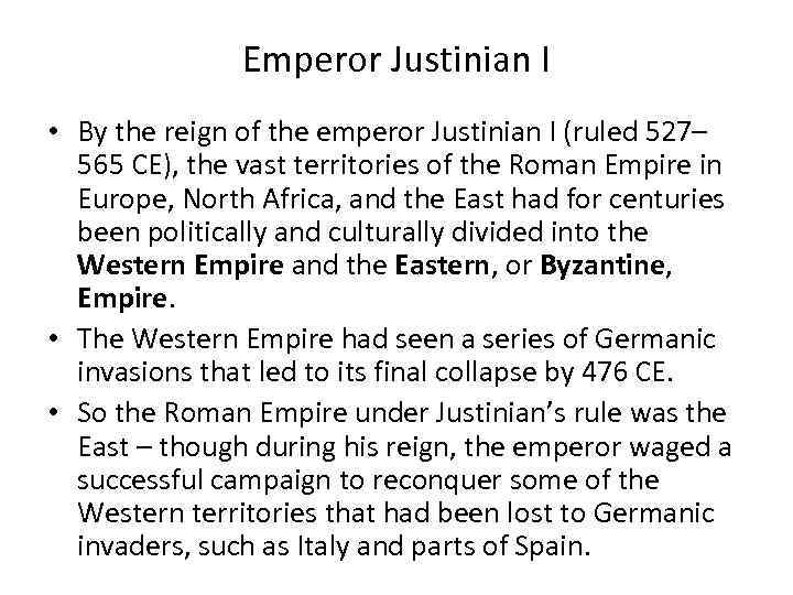 Emperor Justinian I • By the reign of the emperor Justinian I (ruled 527–