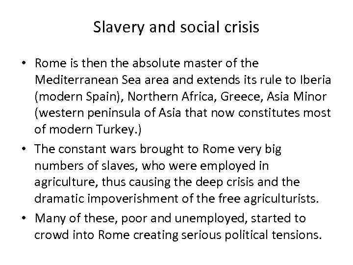 Slavery and social crisis • Rome is then the absolute master of the Mediterranean