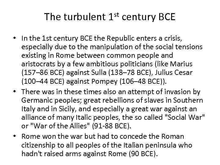 The turbulent 1 st century BCE • In the 1 st century BCE the