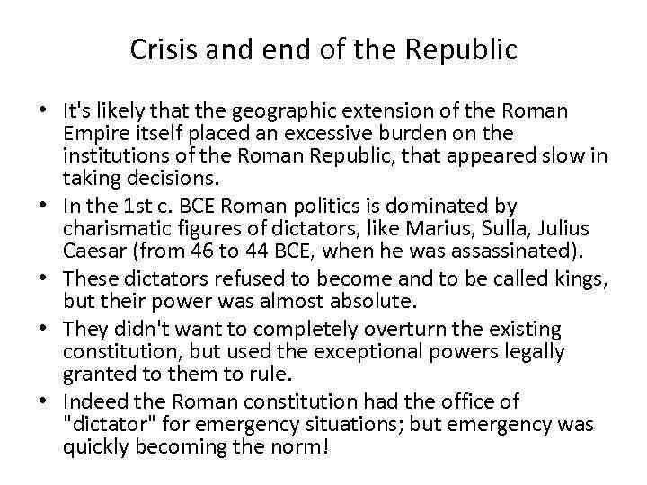 Crisis and end of the Republic • It's likely that the geographic extension of