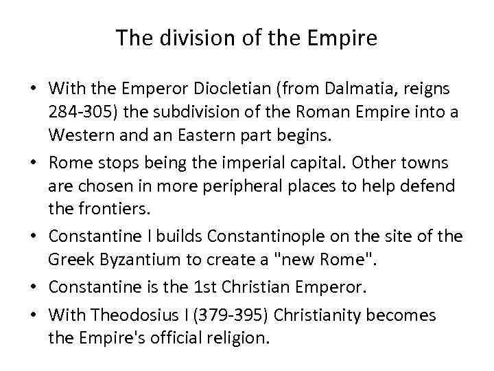 The division of the Empire • With the Emperor Diocletian (from Dalmatia, reigns 284