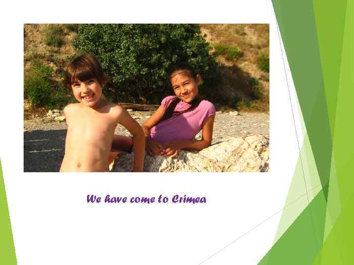 We have come to Crimea 