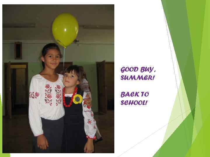 GOOD BUY, SUMMER! BACK TO SCHOOL! 