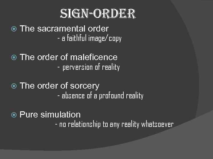 sign-order The sacramental order - a faithful image/copy The order of maleficence - perversion