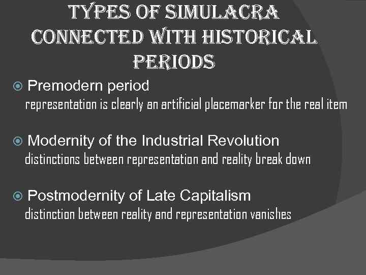 types of simulacra connected with historical periods Premodern period representation is clearly an artificial