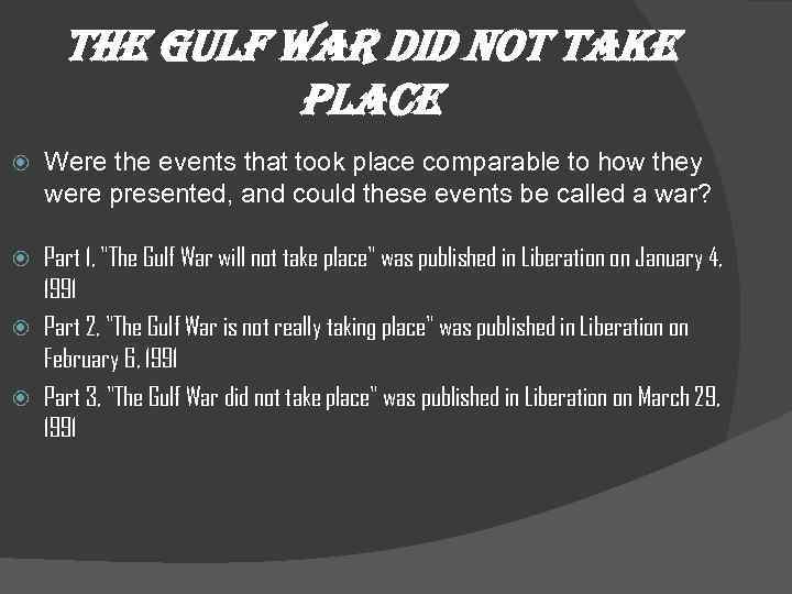 the Gulf War did Not take Place Were the events that took place comparable