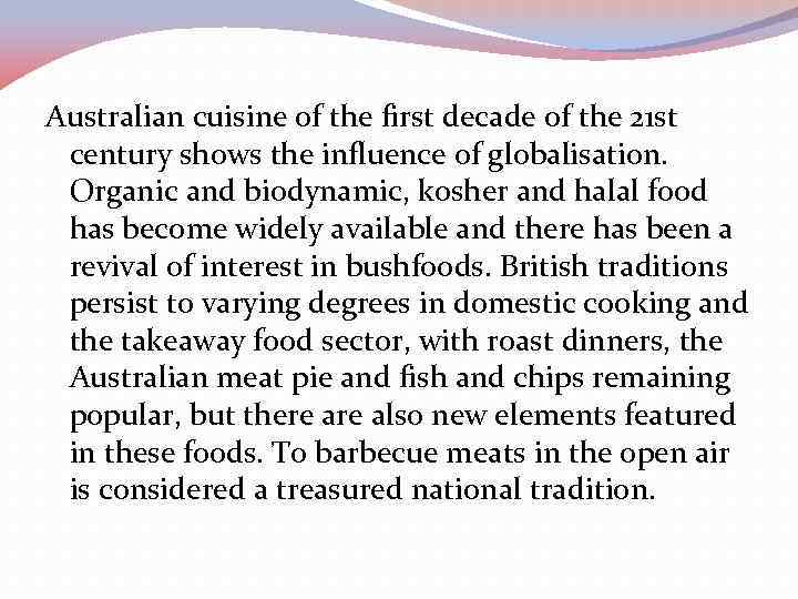 Australian cuisine of the first decade of the 21 st century shows the influence