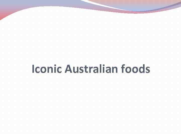 Iconic Australian foods 