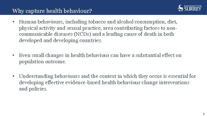Why capture health behaviour? • Human behaviours, including tobacco and alcohol consumption, diet, physical